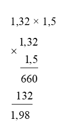 Đặt tính rồi tính : 1,32 × 1,5 (ảnh 1)