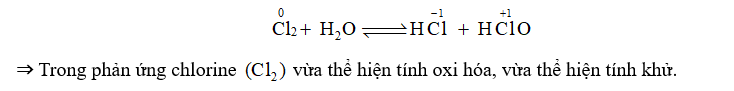 Trong phản ứng:   chlorine thể hiện tính chất nào sau đây? (ảnh 2)