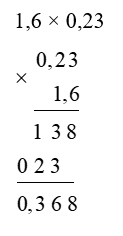 Đặt tính rồi tính: 1,6 × 0,23 (ảnh 1)
