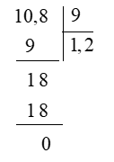 Đặt tính rồi tính: 10,8 : 9 (ảnh 1)