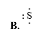 Công thức electron của nguyên tử sulfur (Z = 16) là (ảnh 2)