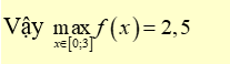 Giá trị lớn nhất của hàm số f(x)  trên đoạn [ {0;3] bằng (ảnh 1)