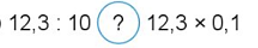 Tính nhẩm rồi so sánh kết quả: 12,3 : 10 (ảnh 1)