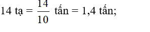Viết các số đo sau dưới dạng số thập phân có đơn vị đo là tấn. 14 tạ (ảnh 1)