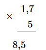 Đặt tính rồi tính: 1,7 × 5 (ảnh 1)