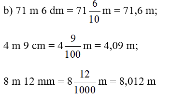 Viết các số đo sau dưới dạng số thập phân có đơn vị đo là mét:  71 m 6 dm; 4 m 9 cm; 8 m 12 mm (ảnh 1)