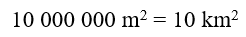 Số? 10 triệu m^2 = 10km^2 (ảnh 2)