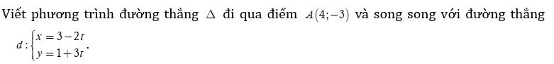 Viết phương trình đường thẳng delta  đi qua điểm A( 4;-3)  và song song với đường thẳng  (ảnh 1)