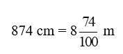 Viết c&aacute;c số đo dưới dạng hỗn số: 874 cm = .?. m (ảnh 1)