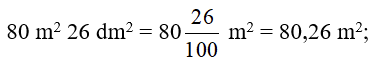 Viết các số đo sau dưới dạng số thập phân có đơn vị đo là mét vuông: 80 m^2 26 dm^2 (ảnh 1)