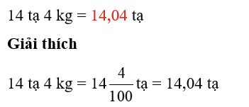 Thay ..?.. bằng số thập phân thích hợp: 14 tạ 4 kg = .?. tạ (ảnh 1)