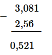 Đặt tính rồi tính: 3,081 – 2,56 (ảnh 1)