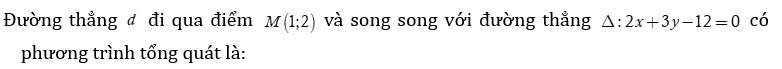 Đường thẳng d đi qua điểm M ( 1;2) và song song với đường thẳng (ảnh 1)