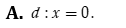 Đường thẳng d đi qua điểm M ( 0;-2) và có vectơ chỉ phương vecto u = ( 3;0) có phương trình tổng quát là: (ảnh 2)