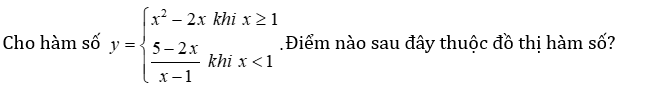 Cho hàm số y = x^2 - 2x khi x lớn hơn bằng 1 và 5 -2x /x -1 khi x bé hơn 1 (ảnh 1)