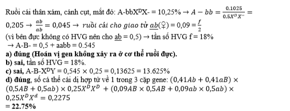 Ở ruồi giấm, allele A quy định thân xám trội hoàn toàn so với allele a quy định thân đen; allele B quy định cánh dài trội hoàn toàn so với allele b quy định cánh cụt; allele D quy định mắt đỏ trội hoàn toàn so với allele d quy định mắt trắng.  (ảnh 1)