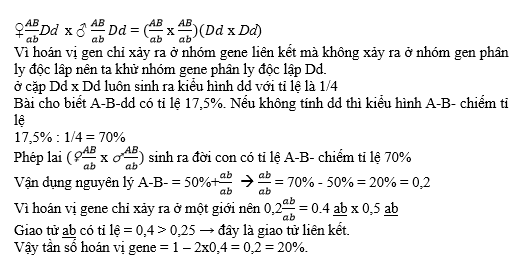 Cho biết mỗi gene quy định một tính trạng, các allele trội là trội hoàn toàn, quá trình giảm phân không xảy ra đột biến nhưng xảy ra hoán vị gene. Tiến hành phép lai ♀ AB/abDd x ♂ AB  trong tổng số cá thể thu được ở F1, (ảnh 1)