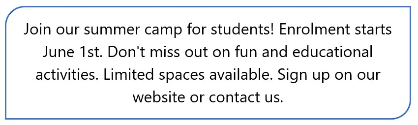 What is true about this notice?  	A. The camp is already fully booked.	 B. The summer camp is only for high school students. C. The camp offers a range of activities and programs. D. The enrolment starts on July 1st. (ảnh 1)