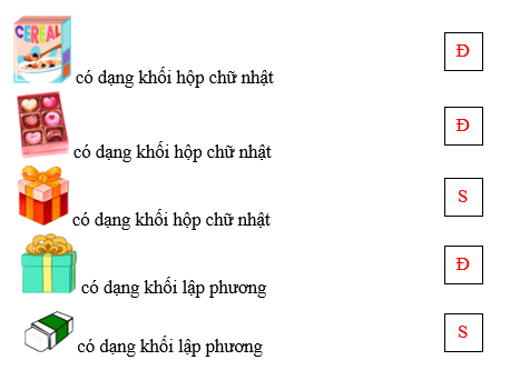 Đúng ghi Đ, sai ghi S   có dạng khối hộp chữ nhật	    có dạng khối hộp chữ nhật	    có dạng khối hộp chữ nhật	    có dạng khối lập phương	    có dạng khối lập phương	  (ảnh 6)