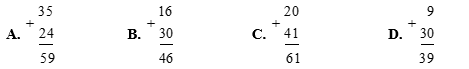 Trong các phép tính sau, phép tính có kết quả lớn nhất là: 	A. 35 + 24	B. 16 + 30	C. 20 +41	D. 9 + 30 (ảnh 1)