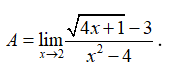 Tính A = lim căn 4x+1 -3 / x^2 - 4 (ảnh 1)