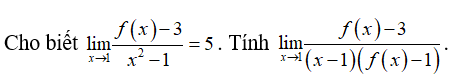 Cho biết Lim f(x) - 3/ x^2 -1  (ảnh 1)