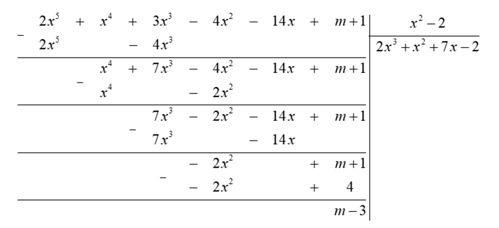 Tìm số  m  sao cho đa thức  2 x^5 + x^4 + 3 x^3 − 4 x^2 − 14 x + m + 1  chia hết cho đa thức  x 2 − 2 . (ảnh 1)