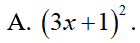 Biểu thức 9x^2 - 6x + 1 viết dưới dạng hằng đẳng thức là (ảnh 1)