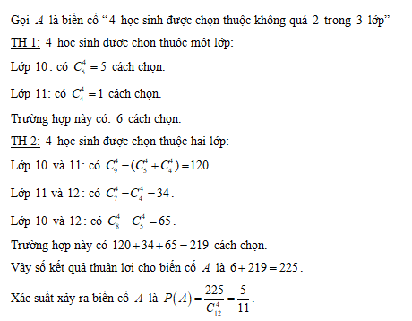 gồm 5 học sinh lớp 10 ; 4 học sinh lớp 11 và 3 học sinh lớp 12 . Cần chọn 4 học sinh đi làm nhiệm vụ. Tính xác suất của biến cố “ 4 học sinh được chọn thuộc không quá 2 trong 3 lớp”. (ảnh 1)