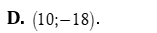 Tìm tọa độ giao điểm của hai đường thẳng  7x -3x + 16 =0 và x + 10-0 (ảnh 4)