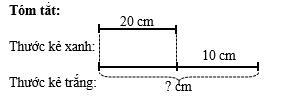 Thước kẻ xanh dài 20 cm, thước kẻ trắng dài hơn thước kẻ xanh 10 cm. Hỏi thước kẻ trắng dài bao nhiêu xăng–ti–mét? (ảnh 1)