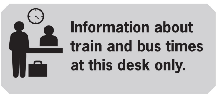 What does this sign mean? A. You can have information about the flights here. B. Need information for ferry. C. This desk will give you train and bus times. D. You can get a map for the station here. (ảnh 1)