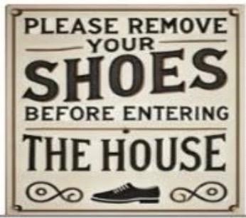 What does this message say? A. You should remove your shoes after entering the house.  B. Removing shoes is optional. C. Shoes must be removed before entering the house.  D. You can keep your shoes on while entering the house. (ảnh 1)