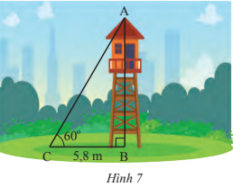 Tính chiều cao của tháp canh trong hình 7 và làm tròn đến hàng phần trăm. (ảnh 1)