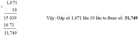 b) Gấp số 1,671 lên 19 lần ta được số: (ảnh 1)