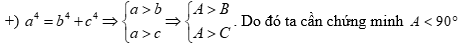 Cho tam giác ABC có độ dài ba cạnh là a, b, c  và thỏa mãn {a^4} = {b^4} + {c^4}. Chứng minh rằng tam giác ABC nhọn (ảnh 1)