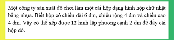 Điền số thích hợp vào ô trống: Một công ty sản xuất đồ chơi làm một cái hộp dạng hình hộp chữ nhật bằng nhựa. Biết hộp (ảnh 1)