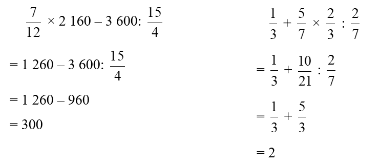 Tính bằng cách thuận tiện.  7/ 12 × 2 160 – 3 600 :15/4 (ảnh 1)