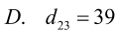 Cho các ma trận A=(3 1 5 −2 0 6 4 0); B=(1 2 −4 −5 1 3 8 0 1); C=(1 0 −3 4 7 1 2 5 9). Biết D= (2A+3B)C. Tìm phần tử .d23 ? (ảnh 4)