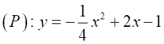 Cho Parabol (P): y = a(x^2) + bx + c có đỉnh I(2;0) và (P) cắt trục Oy tại điểm M(0; - 1). Khi đó Parabol (P) có hàm số là (ảnh 4)