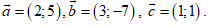 Trong mặt phẳng tọa độ Oxy  , cho các vectơ a = (2;5); vecto b(3; -7), vecto c(1;1) . (ảnh 1)