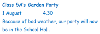 Look at the notice. Circle the correct answer. What has changed about Class 5A's party? A. The time B. The place C. The day D. The weather (ảnh 1)