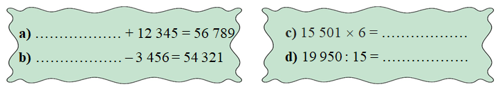 Viết số thích hợp vào chỗ trống: a) ……………… + 12 345 = 56 789 b) ……………… – 3 456 = 54 321 (ảnh 1)