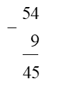 Kết quả của phép tính 54 – 9 là: 	 (ảnh 1)