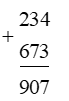 Tổng của 234 và 673 là:  (ảnh 1)