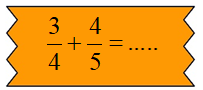 c) Phân số thích hợp điền vào chỗ chấm là 3/4 + 4/5 (ảnh 1)