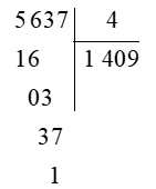 Kết quả tính 5 637 : 4 là:  (ảnh 1)