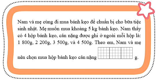 Theo em, Nam và mẹ nên chọn mua hộp bánh kẹo cân nặng …. g. (ảnh 1)