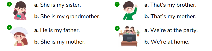 Look, read and choose.  a. She is my sister. b. She is my grandmother.  (ảnh 1)