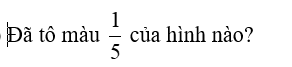 Đã tô màu   của hình nào? (ảnh 1)